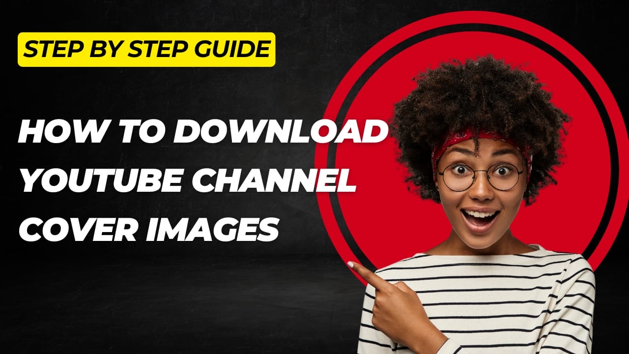Step-by-step guide to download YouTube channel cover images easily